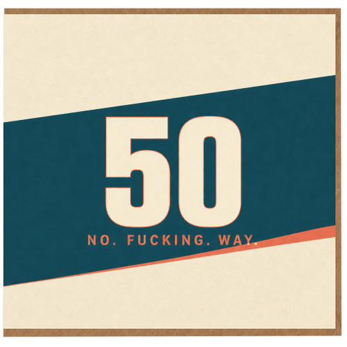 50th Birthday Card - No. F*cking. Way.
