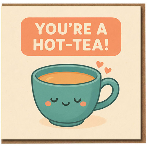 You're a Hot-Tea Pun Greeting Card - Cute Tea Cup Illustration - Funny Romantic Love/Anniversary Card for Boyfriend, Girlfriend or Partner