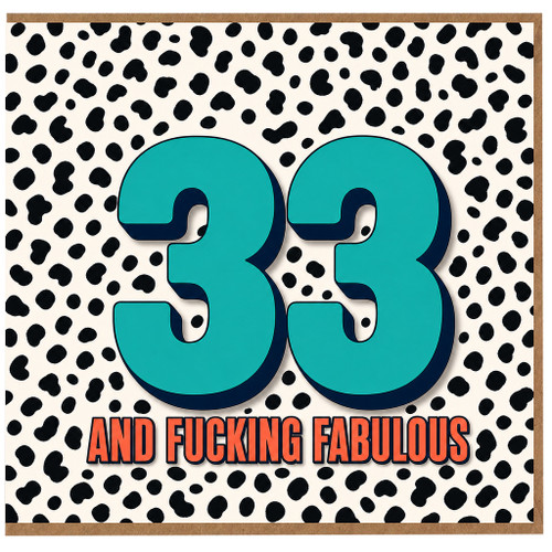 33rd Birthday Card, And F***ing Fabulous Card