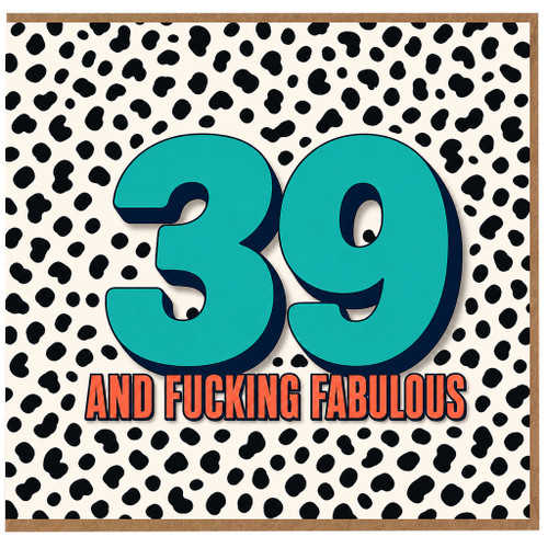 39th Birthday Card, And F*cking Fabulous