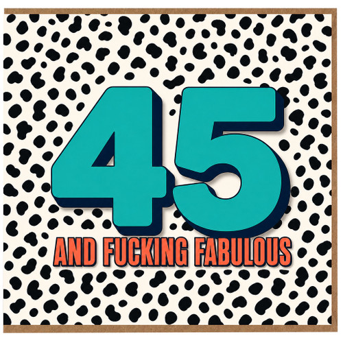 45th Birthday Card, 45 and F***ing Fabulous Birthday Card