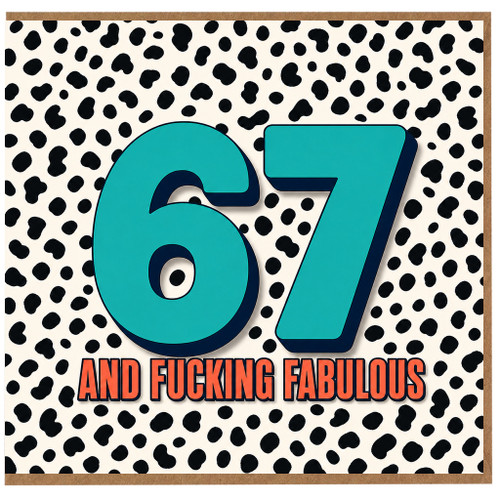 67th Birthday Card, And Fucking Fabulous Card