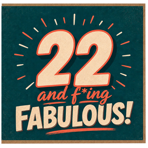 22nd Birthday Card, And F*ing Fabulous Card