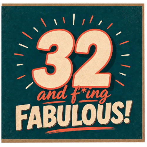 32nd Birthday Card, And F*ing Fabulous Card
