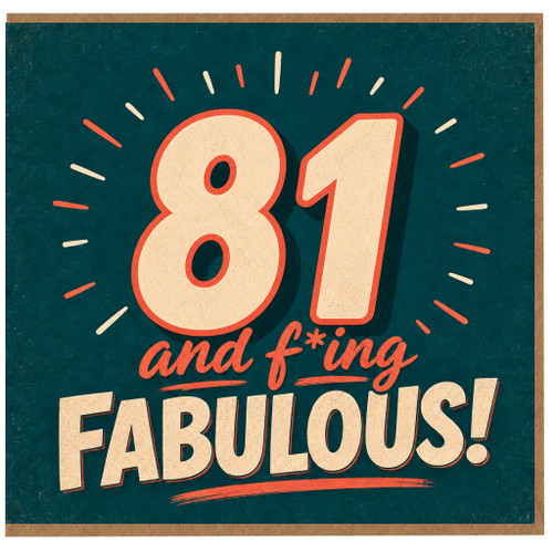 81st Birthday Card - And F*ing Fabulous