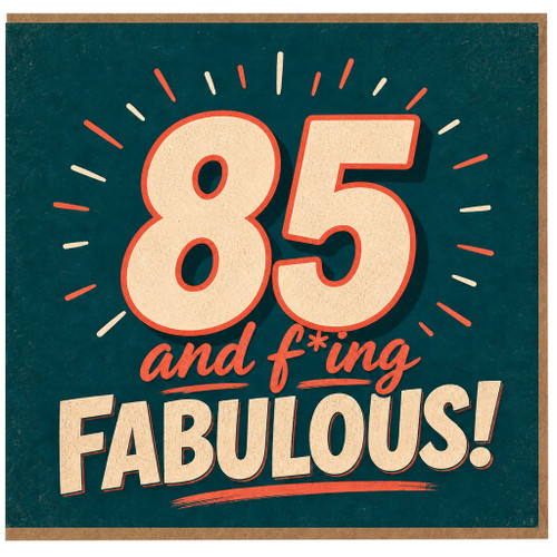 85th Birthday Card, And F*ing Fabulous!