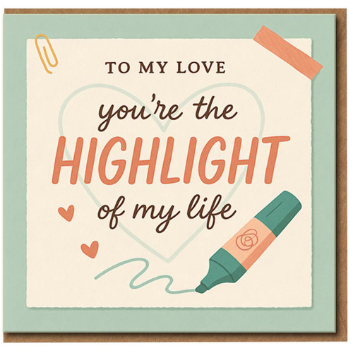 You're the Highlight of My Life Card - To My Love - Cute Pun Anniversary or Valentine's Day Card for Partner, Boyfriend or Girlfriend - Highlighter Illustration, Romantic Greeting