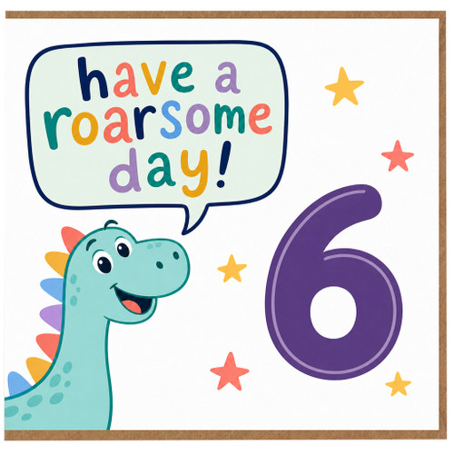 6th Birthday Card, Have a Roarsome Day Dinosaur Card