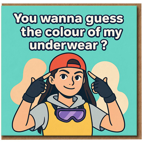 Rude Funny Birthday Card - You Wanna Guess the Colour of My Underwear? Cheeky Adult Humour Joke Card for Him or Her, Mates, Boyfriend, Girlfriend, Friend, Banter