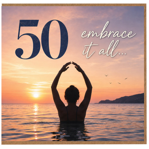 50th Birthday Card, Embrace It All