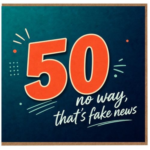 50th Birthday Card, No Way That's Fake News Funny 50 Card