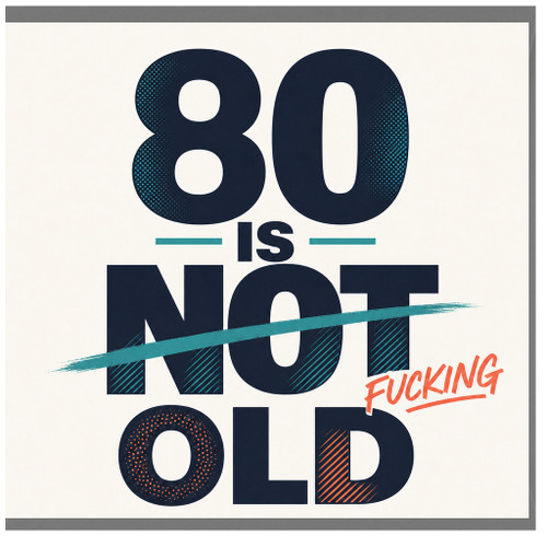 80th Birthday Card 80 is Not F***ing Old Card