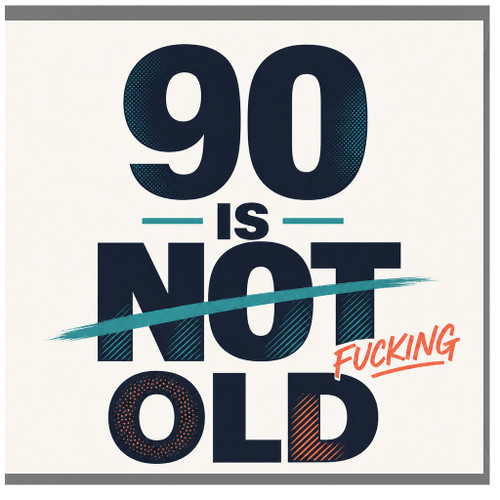 90th Birthday Card, 90 Is Not Fucking Old Funny Birthday Card