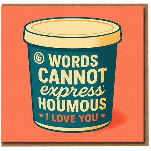 Words Cannot Express Houmous - I Love You Funny Food Pun Greeting Card, Love/Anniversary Card for Partner, Boyfriend or Girlfriend, Hummus Pun Valentine with Envelope