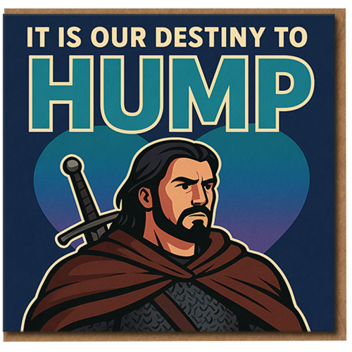 It Is Our Destiny To Hump Adult Humour Love Card - Rude Funny Anniversary or Valentine Card for Partner, Boyfriend or Girlfriend - Medieval Warrior Parody - Blank Inside