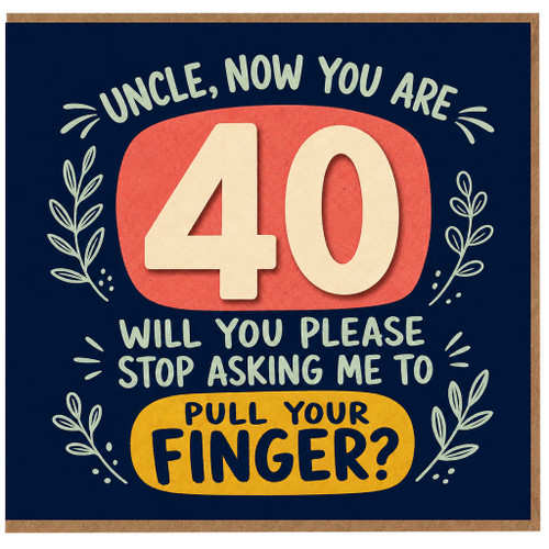 Uncle 40th Birthday Card, Funny Pull Your Finger Out Birthday Card