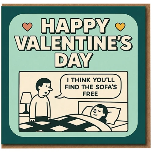 Funny Valentine's Day Card - I Think You'll Find the Sofa's Free - Humour for Couples, Quirky Love Card for Husband, Wife, Boyfriend or Girlfriend