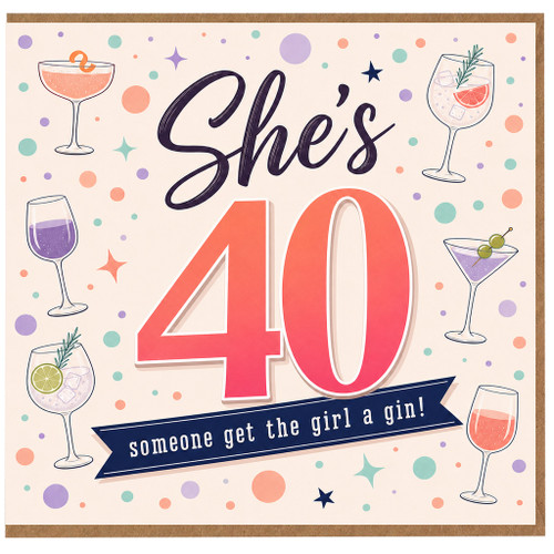 40th Birthday Card for Her, She's 40 Someone Get the Girl a Gin!
