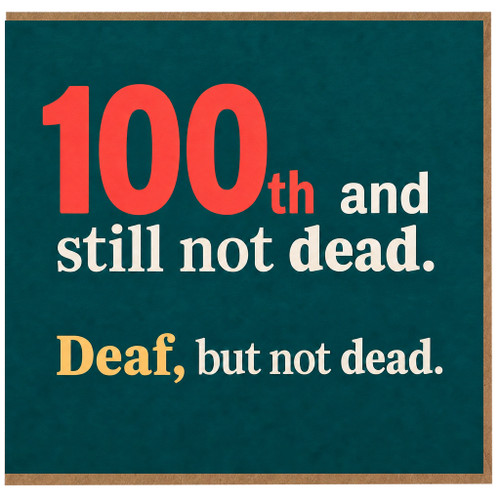 100th Birthday Card Humorous Deaf, But Not Dead Card