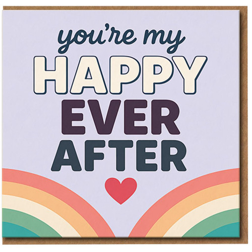 You're My Happy Ever After Card - Rainbow Heart Love & Anniversary Card for Partner, Boyfriend, Girlfriend, Husband or Wife - Cute Romantic Greeting