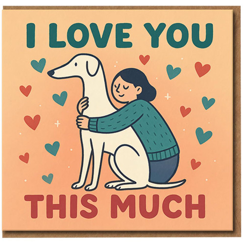 I Love You This Much Dog Hug Greeting Card - Cute Love & Anniversary Card for Partner, Boyfriend, Girlfriend or Dog Lover - Romantic Valentine's Day Blank Inside