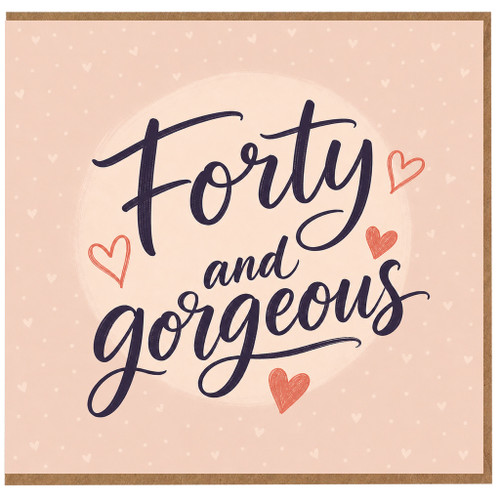 40th Birthday Card, Forty and Gorgeous Card