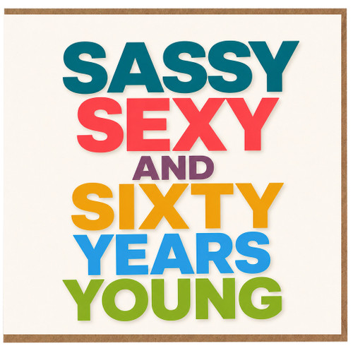 60th Birthday Card Sassy Sexy and Sixty Years Young