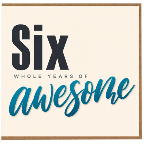 6th Birthday Card, Six Whole Years of Awesome Card
