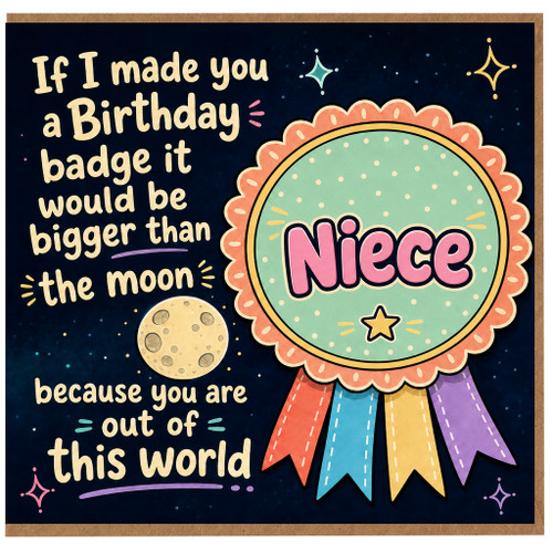 Niece Birthday Card, If I Made You a Birthday Badge It Would Be Bigger Than the Moon, Out of This World Birthday Card