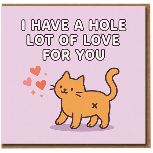 Funny Cat Pun Love Card - I Have A Hole Lot Of Love For You - Cute Kitty Hearts - Anniversary, Valentine's Day or Just Because - Blank Inside