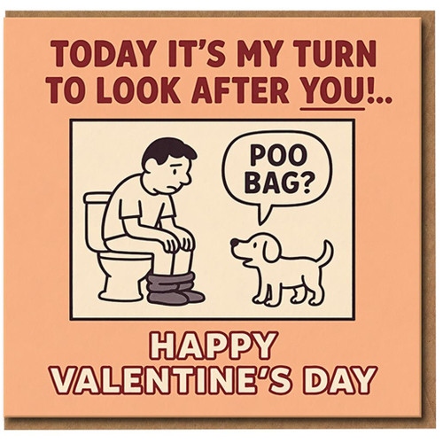 Funny Valentine's Day Card - Dog Says 'Poo Bag?' Toilet Humour - Today It's My Turn To Look After You - Humorous Love Card for Boyfriend, Girlfriend, Husband or Wife