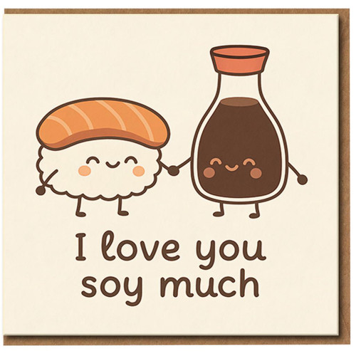 I Love You Soy Much Cute Sushi & Soy Sauce Pun Card - Funny Love, Anniversary or Valentine’s Day Card for Partner, Boyfriend, Girlfriend, Husband or Wife
