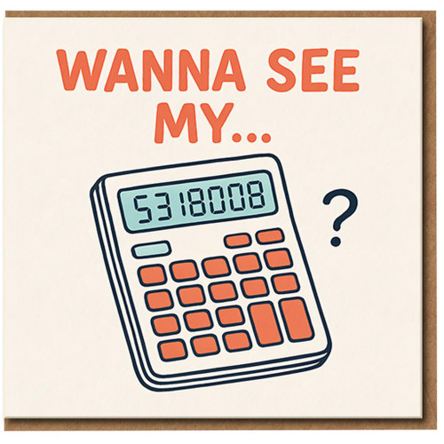 Funny Rude Calculator 5318008 Joke Birthday Card - Cheeky Adult Humour, ‘Wanna See My…’ - For Him or Her, Boyfriend, Girlfriend, Partner