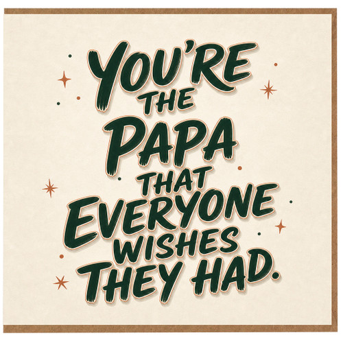 Papa Birthday Card, You're The Papa That Everyone Wishes They Had Card