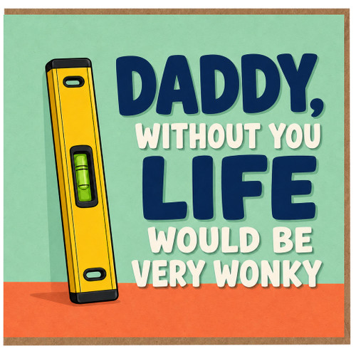 Daddy Card, Without You Life Would Be Very Wonky Funny Father's Day Card