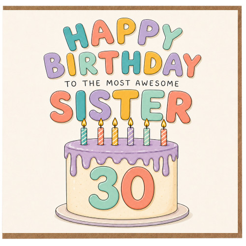 30th Birthday Card for Sister, Happy Birthday to the Most Awesome Sister Cake Design
