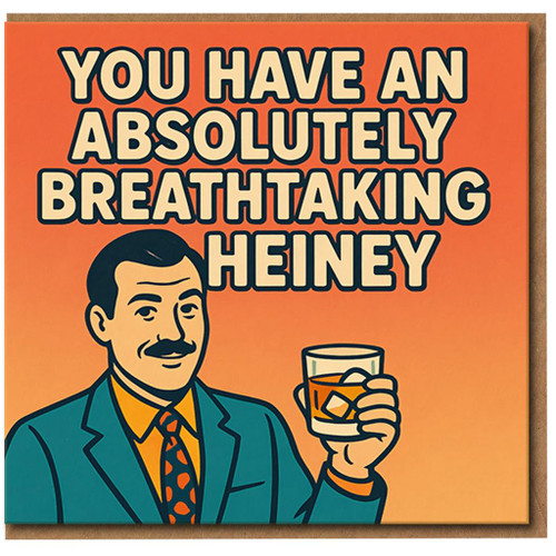 Funny Rude Card - You Have an Absolutely Breathtaking Heiney - Retro Man Whisky Illustration - Love/Anniversary or Birthday Greeting Card for Partner or Friend