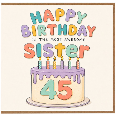 45th Birthday Card for Sister, Happy Birthday to the Most Awesome Sister