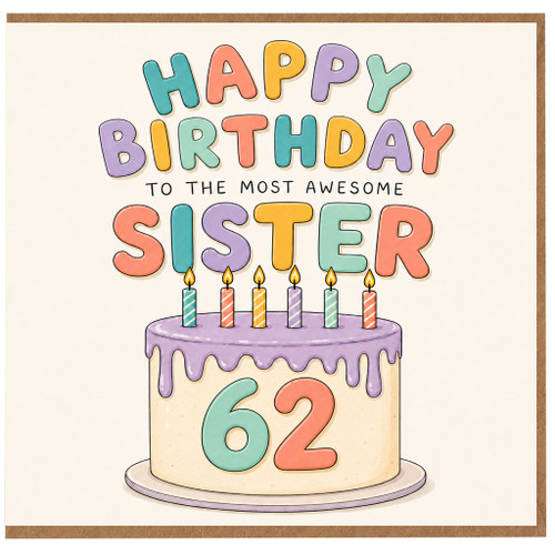 Sister 62nd Birthday Card, To The Most Awesome Sister Birthday Card