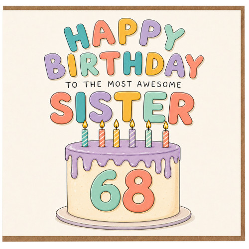68th Birthday Card for Sister, Happy Birthday to the Most Awesome Sister