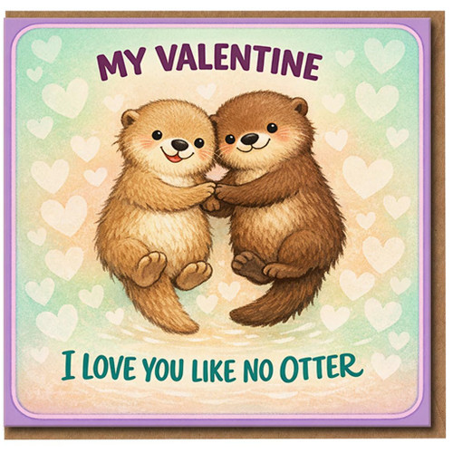 Valentine's Day Card for My Valentine - Cute Otter Pun - I Love You Like No Otter - Romantic Anniversary Card for Partner, Boyfriend or Girlfriend - Sweet Animal Couple
