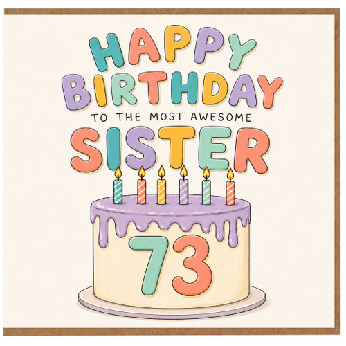Sister 73rd Birthday Card, Happy Birthday to the Most Awesome Sister Card
