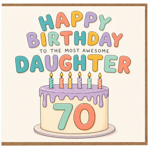 70th Birthday Card for Daughter, Happy Birthday to the Most Awesome Daughter