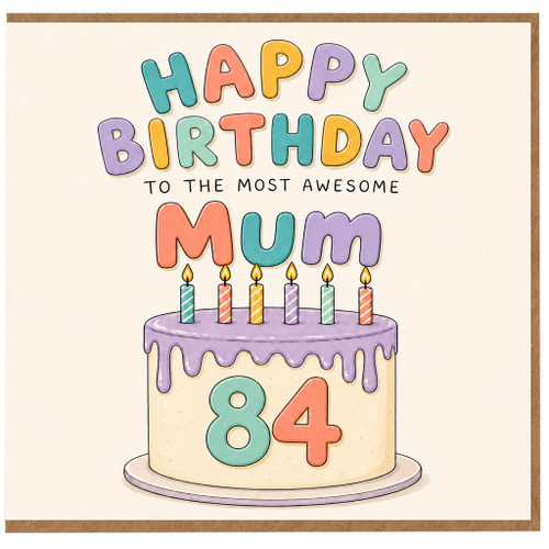 84th Birthday Card for Mum, Happy Birthday to the Most Awesome Mum