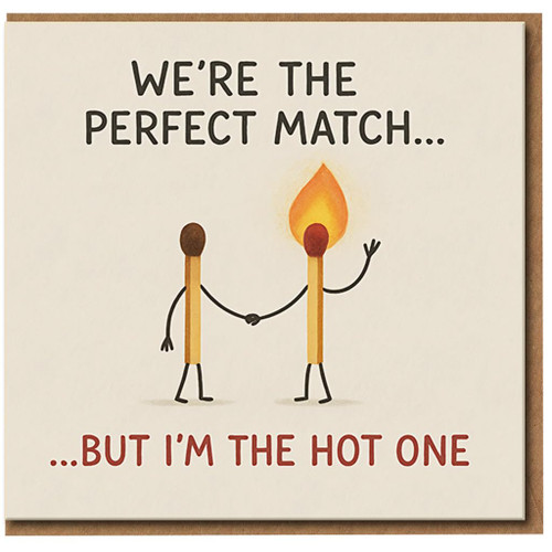 Funny Perfect Match Anniversary Card - We're The Perfect Match… But I'm The Hot One - Cute Pun Love Card for Boyfriend, Girlfriend, Husband or Wife