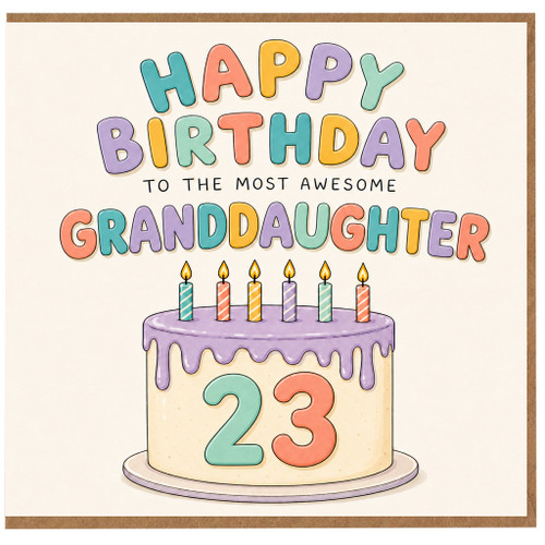 23rd Birthday Card for Granddaughter, Happy Birthday to the Most Awesome Granddaughter Cake Design