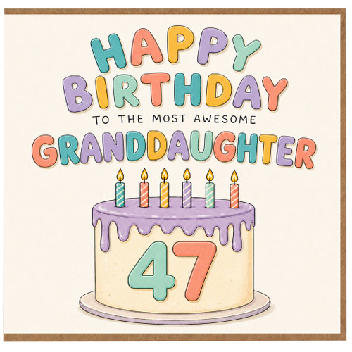 47th Birthday Card for Granddaughter - Happy Birthday to the Most Awesome Granddaughter