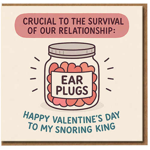 Funny Valentine's Day Card for Him - Snoring King Ear Plugs Joke - Crucial to the Survival of Our Relationship - Humorous Couple Card for Boyfriend or Husband
