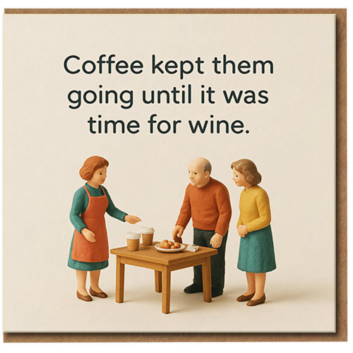 Funny Birthday Card for Adults - Coffee Kept Them Going Until It Was Time for Wine - Wine & Coffee Humour, Quirky Illustration