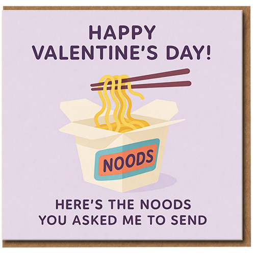 Funny Valentine's Day Card - Noodle Takeaway Pun - 'Here's the Noods You Asked Me to Send' - Cute Food Illustration - For Boyfriend, Girlfriend, Husband, Wife or Partner